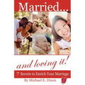 Married and loving it! 7 Secrets to Enrich Your Marriage