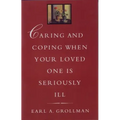 Caring and Coping When Your Loved One Is Seriously Ill