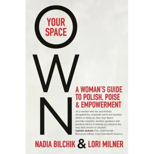 Own Your Space: A Woman's Guide to Polish, Poise and Empowerment