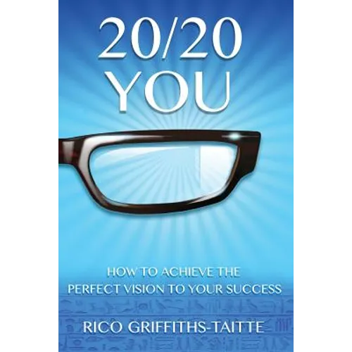 20/20 You: How to Achieve the Perfect Vision to Your Success