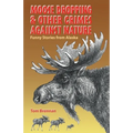 Moose Dropping and Other Crimes Against Nature