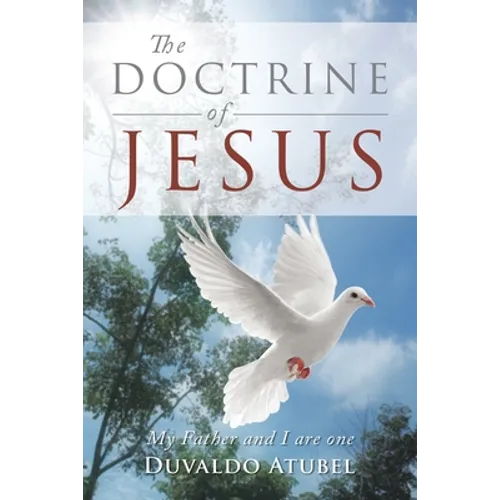 The Doctrine of Jesus: My Father and I Are One