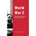 World War Ii: Imperialist War: Anti-Proletarian And Counter-Revolutionary