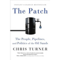 The Patch: The People, Pipelines, and Politics of the Oil Sands