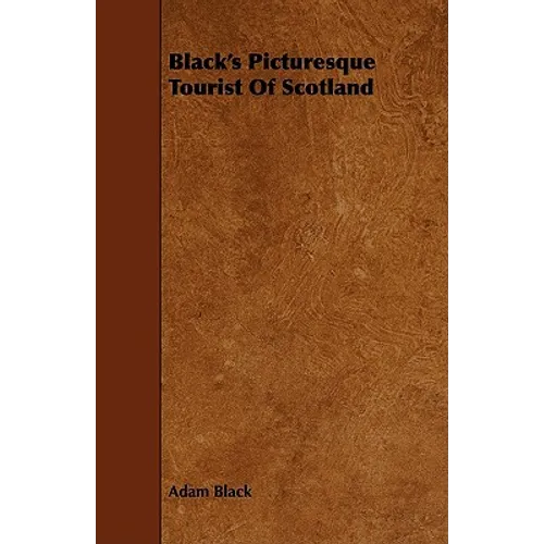 Black's Picturesque Tourist of Scotland