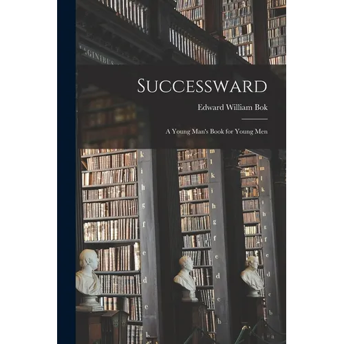 Successward: A Young Man's Book for Young Men