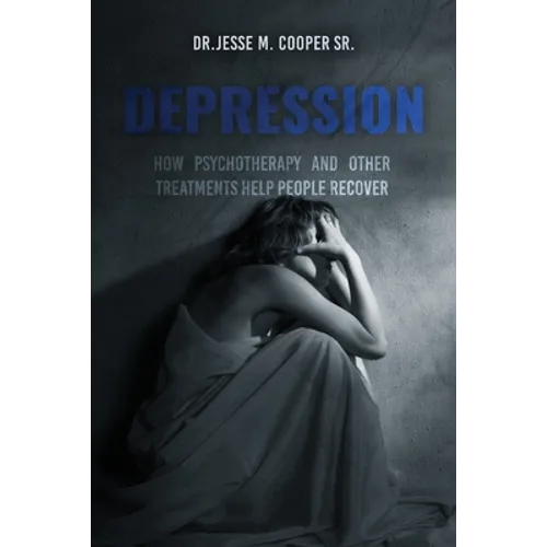 Depression: How Psychotherapy and Other Treatments Help People Recover