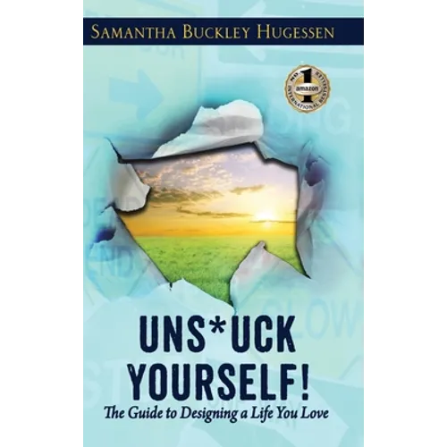 Unstuck Yourself!: The Guide to Designing a Life You Love