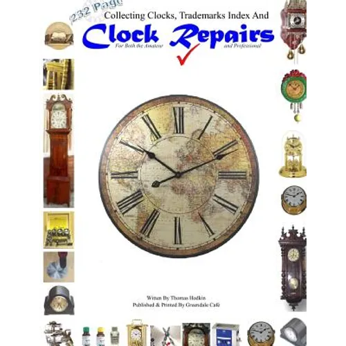 Collecting Clocks Clock Repairs & Trademarks Index