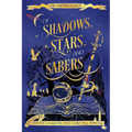Of Shadows, Stars, and Sabers: An Anthology