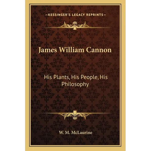 James William Cannon: His Plants, His People, His Philosophy