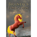 Brandy's Unicorn: Songs of Love and Loss, Faith and Doubt, People and Places, Comedy and Tragedy