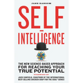 Self-Intelligence: The New Science-Based Approach for Reaching Your True Potential