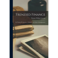 Frenzied Finance: By Thomas W. Lawson ... Volume I, the Crime of Amalgamated