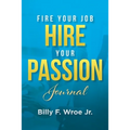 Fire Your Job, Hire Your Passion Journal