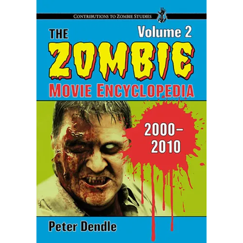 The Zombie Movie Encyclopedia, Volume 2: 2000-2010