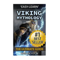 Viking Mythology: The Ultimate Guide: Thor, Odin, Loki, Norse Mythology, Viking History