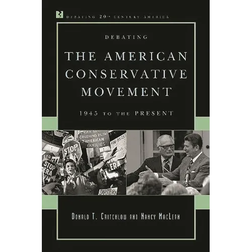 Debating the American Conservative Movement: 1945 to the Present