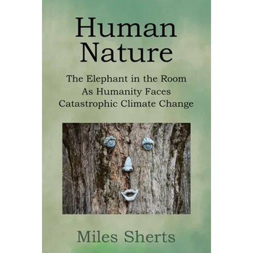 Human Nature: The Elephant in the Room as Humanity Faces Catastrophic Climate Change