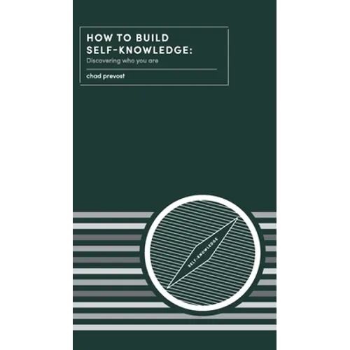 How to Build Self-Knowledge: Discovering Who You Are