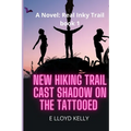 New Hiking Trail Cast Shadow on the Tattooed: A Novel: Real Inky Trails book series
