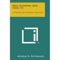 Man, Economy, and State, V2: A Treatise on Economic Principles