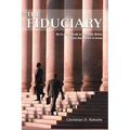 The Fiduciary: An In-depth Guide to Fiduciary Duties--From Studebaker to Enron