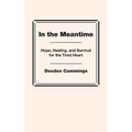 In the Meantime: Hope, Healing, and Survival for the Tired Heart