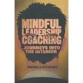 Mindful Leadership Coaching: Journeys Into the Interior