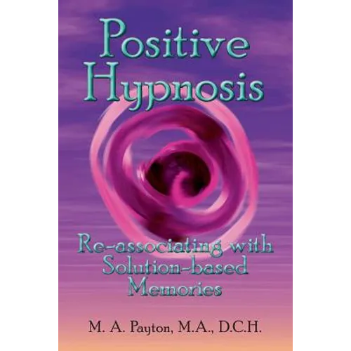 Positive Hypnosis: Re-associating with Solution-based Memories