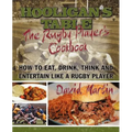 The Hooligan's Table: The Rugby Player's Cookbook: How to Eat, Drink, Think and Entertain like a Rugby Player
