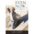 Even Now ...
