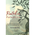 Rooted in Palestine: Palestinian Christians and the Struggle for National Liberation 1917-2004