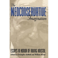 The Neoconservative Imagination:: Essays in Honor of Irving Kristol