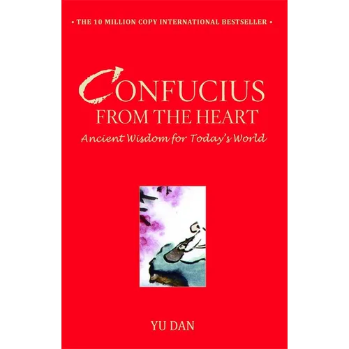 Confucius from the Heart: Ancient Wisdom for Today's World