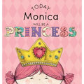 Today Monica Will Be a Princess
