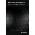Artaud's Metamorphosis: From Hieroglyphs to Bodies without Organs