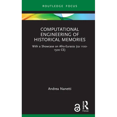 Computational Engineering of Historical Memories: With a Showcase on Afro-Eurasia (CA 1100-1500 Ce)
