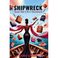 Shipwreck: Throw That S.H.I.T. Overboard