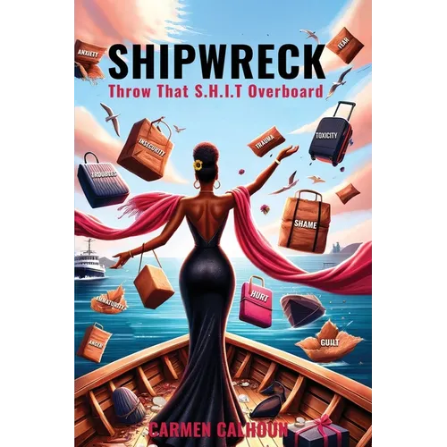 Shipwreck: Throw That S.H.I.T. Overboard
