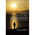 Is This the Life You Imagined: What if you were wrong?