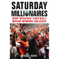 Saturday Millionaires: How Winning Football Builds Winning Colleges