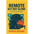 Remote But Not Alone: Navigating the Challenges of Working from Home