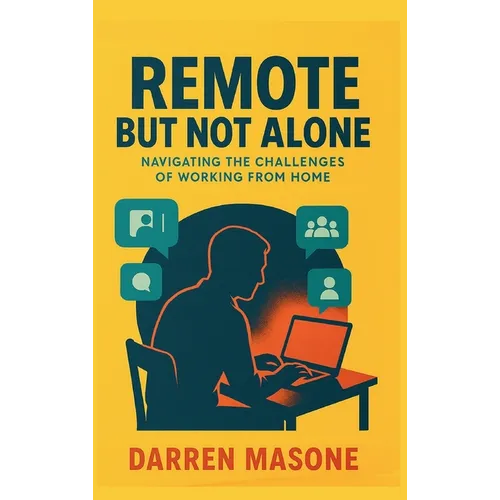 Remote But Not Alone: Navigating the Challenges of Working from Home