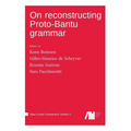 On reconstructing Proto-Bantu grammar
