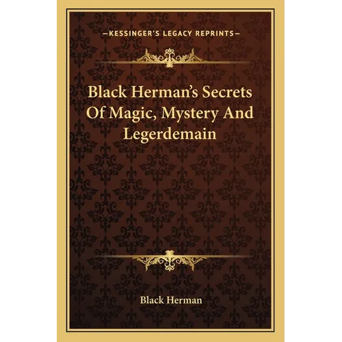 Black Herman's Secrets Of Magic, Mystery And Legerdemain