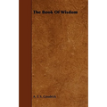 The Book of Wisdom; With the Essay The Use of the Spiritual or Super-Conscious Mind By Henry Thomas Hamblin