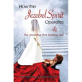 How the Jezebel Spirit Operates and The Anointing that Destroys Her