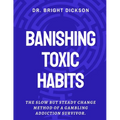 Banishing Toxic Habits: The Slow but Steady Change Method of a Gambling Addiction Survivor