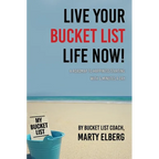 Live Your Bucket List Life Now: A Roadmap to Happiness Starting with 6 Minutes a Day
